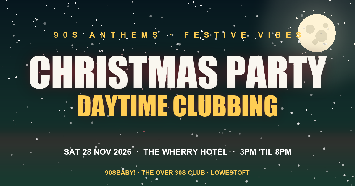 Christmas Party Daytime Clubbing with The Over 30s Club Lowestoft 🎄